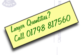 Larger Quantities?
Call 01798 817560