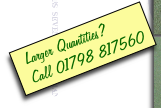 Larger Quantities?
Call 01798 817560
