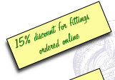 15% discount for fittings
 ordered online
